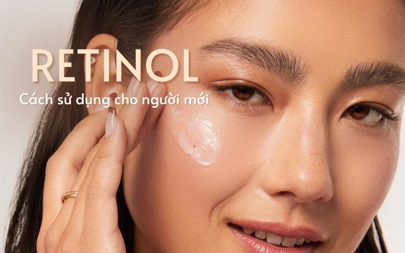 cách dùng retinol cho người mới