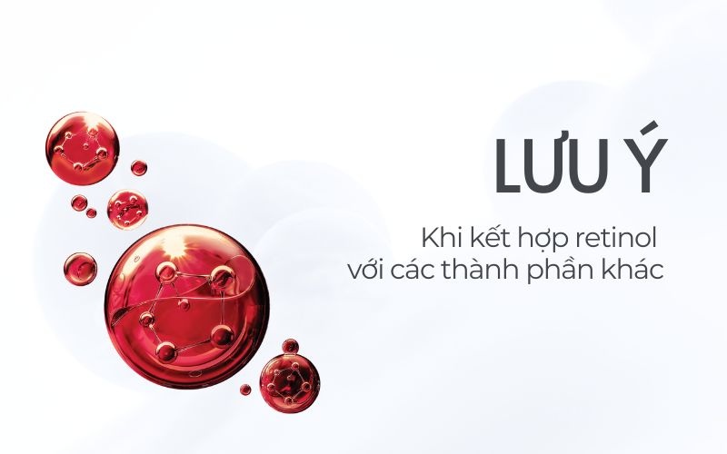 Lưu ý khi kết hợp retinol với thành phần khác